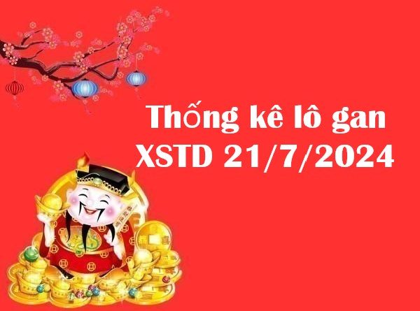 Thống kê lô gan XSTD 21/7/2024