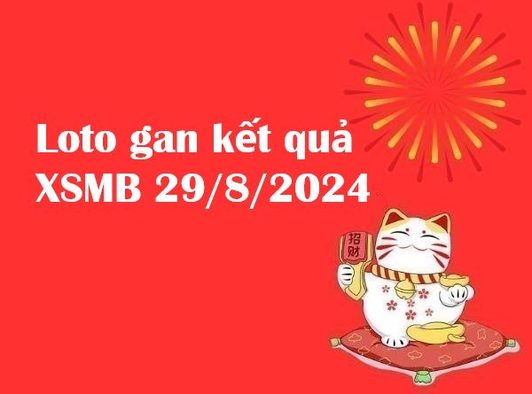 Loto gan kết quả miền Bắc 29/8/2024