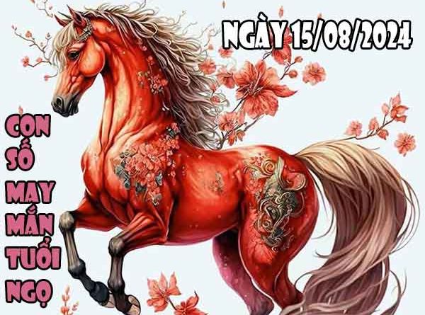 Thống kê con số may mắn tuổi Ngọ ngày 15/8/2024 thứ 5 hôm nay