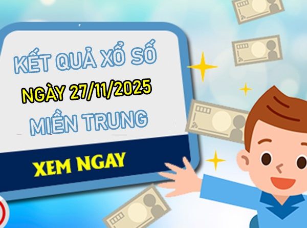 Dự đoán XS miền Trung ngày 27/11/2025 tham khảo XSMT