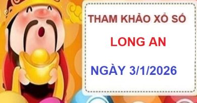 Dự đoán XSLA 3/1/2026- Tham khảo dự đoán XS Long An thứ 7