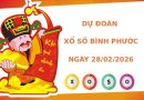 Dự đoán xổ số Bình Phước ngày 28/2/2026 chính xác